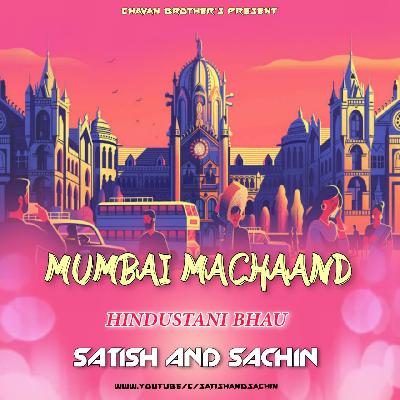 Mumbai Machaand - Hindustani Bhau - Remix By Satish And Sachin